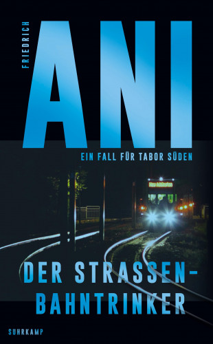 Friedrich Ani: Der Straßenbahntrinker