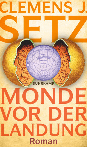 Clemens J. Setz: Monde vor der Landung