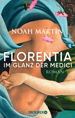 Noah Martin: Florentia - Im Glanz der Medici