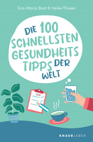 Eva-Maria Bast, Heike Thissen: Die 100 schnellsten Gesundheitstipps der Welt