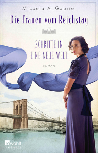 Micaela A. Gabriel: Die Frauen vom Reichstag: Schritte in eine neue Welt