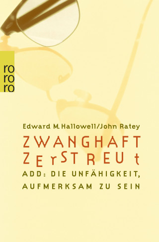 Edward M. Hallowell, John J. Ratey: Zwanghaft zerstreut
