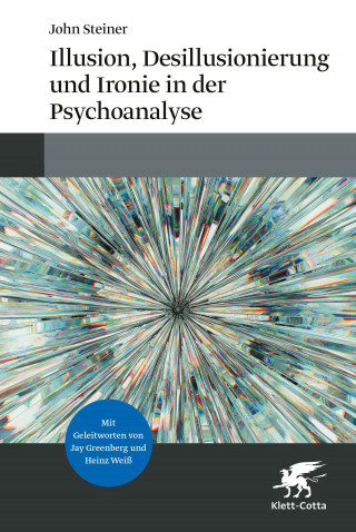 John Steiner: Illusion, Desillusionierung und Ironie in der Psychoanalyse