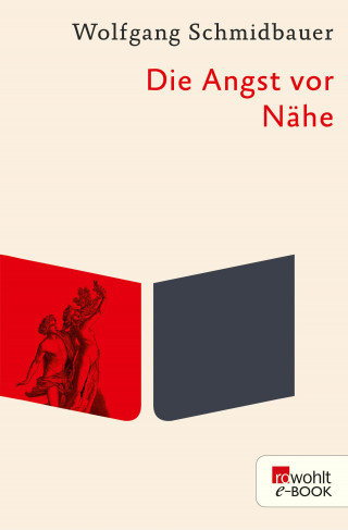 Wolfgang Schmidbauer: Die Angst vor Nähe