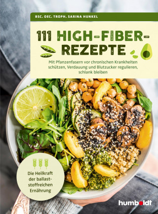 Bsc. Oec. Troph.Sarina Hunkel: 111 High-Fiber-Rezepte