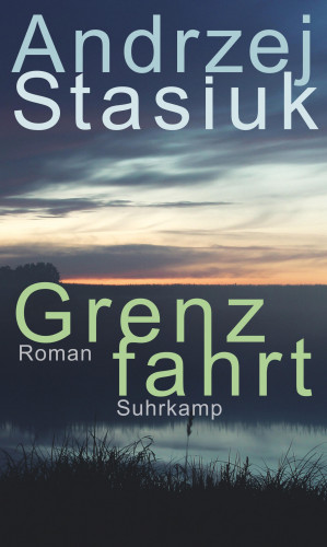 Andrzej Stasiuk: Grenzfahrt