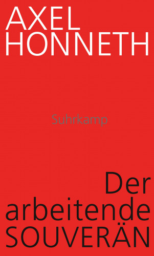 Axel Honneth: Der arbeitende Souverän