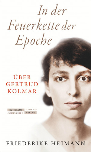 Friederike Heimann: In der Feuerkette der Epoche