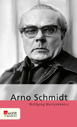 Wolfgang Martynkewicz: Arno Schmidt