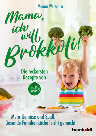Moana Werschler: Mama, ich will Brokkoli!