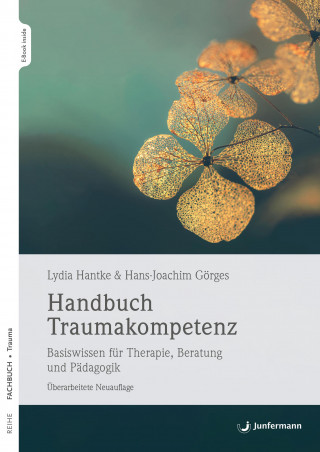 Lydia Hantke, Hans-Joachim Görges: Handbuch Traumakompetenz