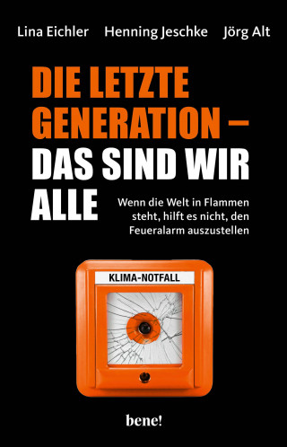 Lina Eichler, Henning Jeschke, Jörg Alt: Die letzte Generation – das sind wir alle