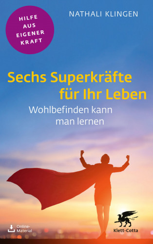 Nathali Klingen: Sechs Superkräfte für Ihr Leben (Fachratgeber Klett-Cotta, Bd.)