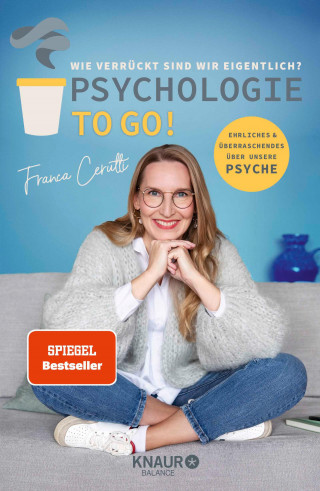 Franca Cerutti: Psychologie to go! Wie verrückt sind wir eigentlich?