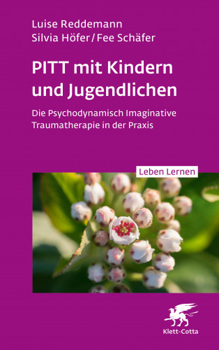 Silvia Höfer, Fee Schäfer, Luise Reddemann: PITT mit Kindern und Jugendlichen (Leben Lernen, Bd. 339)