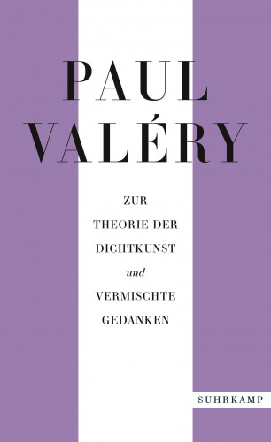 Paul Valéry: Paul Valéry: Zur Theorie der Dichtkunst und vermischte Gedanken