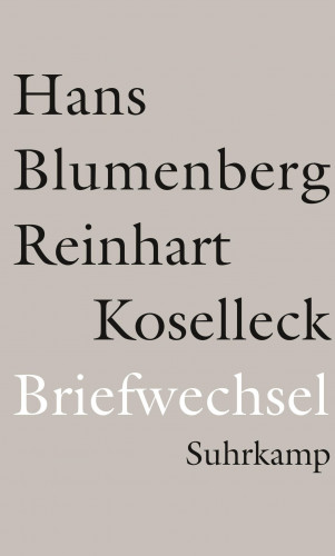 Hans Blumenberg, Reinhart Koselleck: Briefwechsel 1965-1994