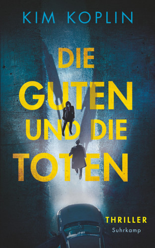 Kim Koplin: Die Guten und die Toten