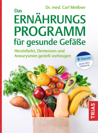 Carl Meißner: Das Ernährungs-Programm für gesunde Gefäße
