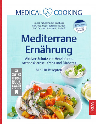 Benjamin Seethaler, Stephan C. Bischoff, Bettina Snowdon: Medical Cooking: Mediterrane Ernährung
