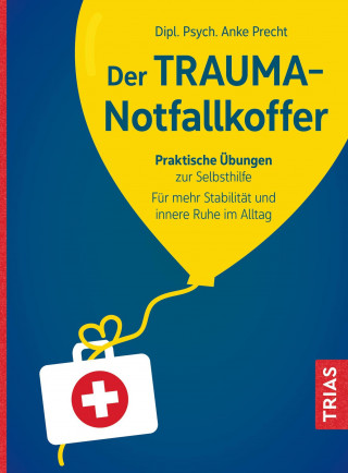 Anke Precht: Der Trauma-Notfallkoffer