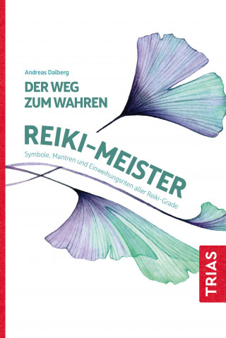 Andreas Dalberg: Der Weg zum wahren Reiki-Meister