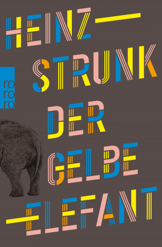 Heinz Strunk: Der gelbe Elefant