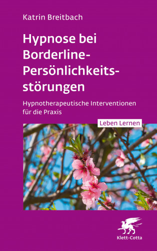 Katrin Breitbach: Hypnose bei Borderline-Persönlichkeitsstörungen (Leben Lernen, Bd. 340)
