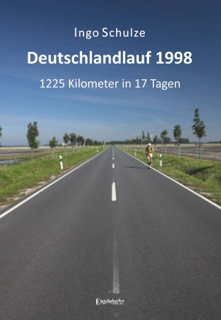 Ingo Schulze: Deutschlandlauf 1998 - 1225 Kilometer in 17 Tagen