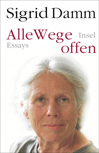 Sigrid Damm: Alle Wege offen