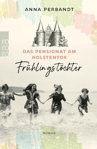 Anna Perbandt: Das Pensionat am Holstentor: Frühlingstöchter