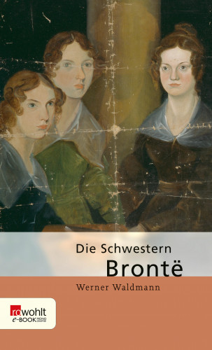 Werner Waldmann: Die Schwestern Brontë