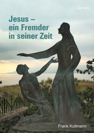 Frank Kollmann: Jesus – ein Fremder in seiner Zeit