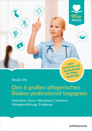 Nicole Ott: Den 6 großen pflegerischen Risiken professionell begegnen