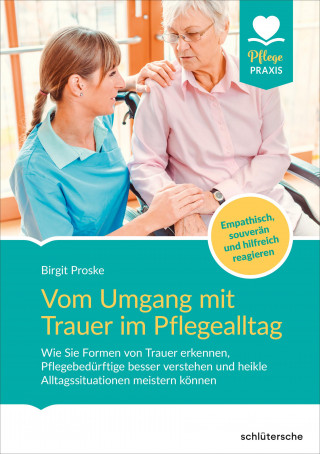 Birgit Proske: Vom Umgang mit Trauer im Pflegealltag