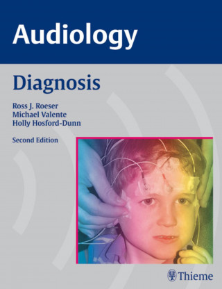 Ross J. Roeser, Michael Valente, Holly Hosford-Dunn: AUDIOLOGY Diagnosis
