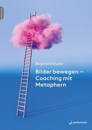 Birgitta Schuler: Bilder bewegen - Coaching mit Metaphern
