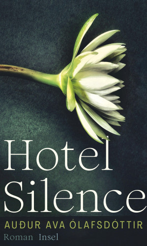 Auður Ava Ólafsdóttir: Hotel Silence