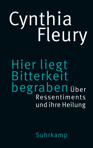 Cynthia Fleury: Hier liegt Bitterkeit begraben