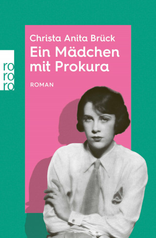 Christa Anita Brück: Ein Mädchen mit Prokura