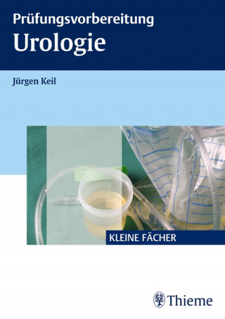 Jürgen Keil: Prüfungsvorbereitung Urologie