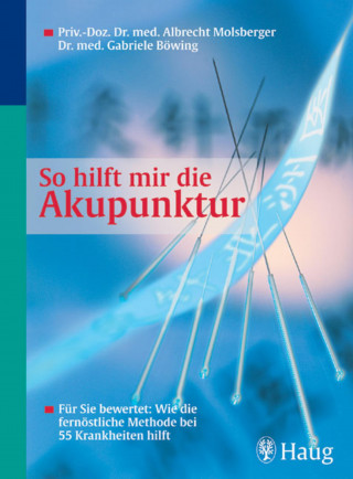 Albrecht Molsberger: So hilft mir die Akupunktur
