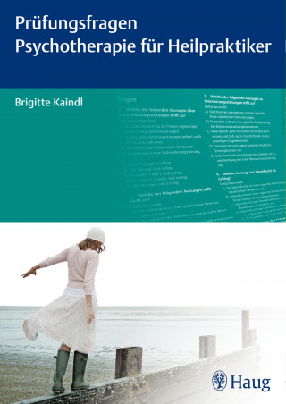 Brigitte Kaindl: Prüfungsfragen Psychotherapie für Heilpraktiker