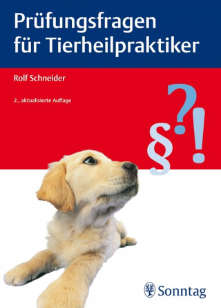Rolf Schneider: Prüfungsfragen für Tierheilpraktiker