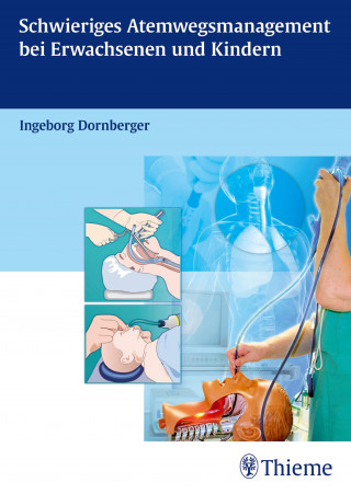 Ingeborg Dornberger: Schwieriges Atemwegsmanagement bei Erwachsenen und Kindern