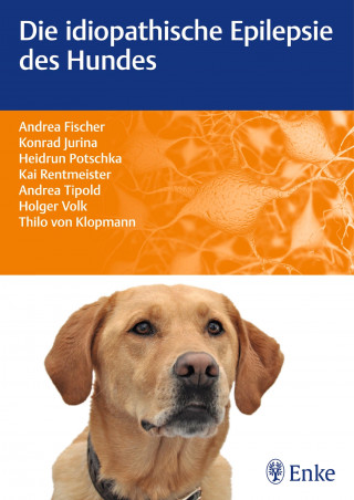 Andrea Fischer: Die idiopathische Epilepsie des Hundes