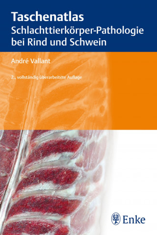 André Vallant: Taschenatlas Schlachttierkörper-Pathologie bei Rind und Schwein