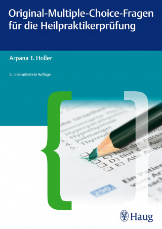 Arpana Tjard Holler: Original-Multiple-Choice-Fragen für die Heilpraktikerprüfung