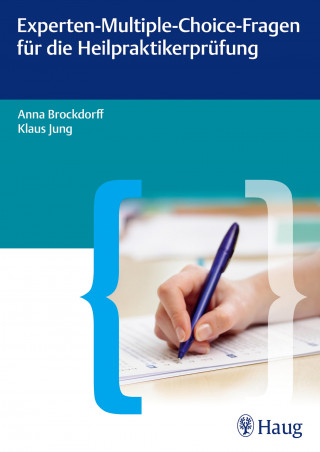 Anna Brockdorff, Klaus Jung: Experten-Multiple-Choice-Fragen für die Heilpraktikerprüfung