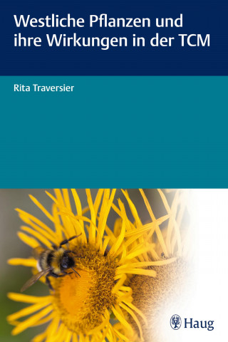 Rita Traversier: Westliche Pflanzen und ihre Wirkungen in der TCM